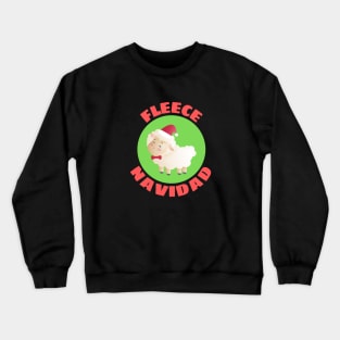 Fleece Navidad | Sheep Pun Crewneck Sweatshirt